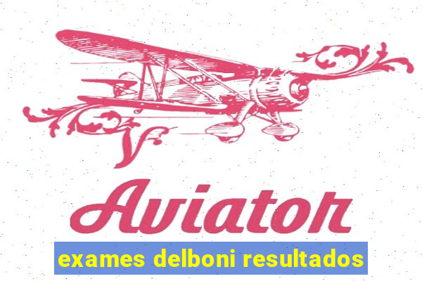 exames delboni resultados